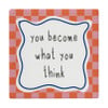 Tegeltje you become what you think - multikleur - 10x10x0.5 cm - Happy at Home by Sanny