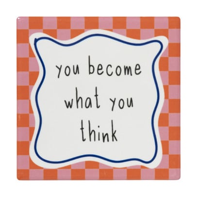 Tegeltje you become what you think - multikleur - 10x10x0.5 cm - Happy at Home by Sanny