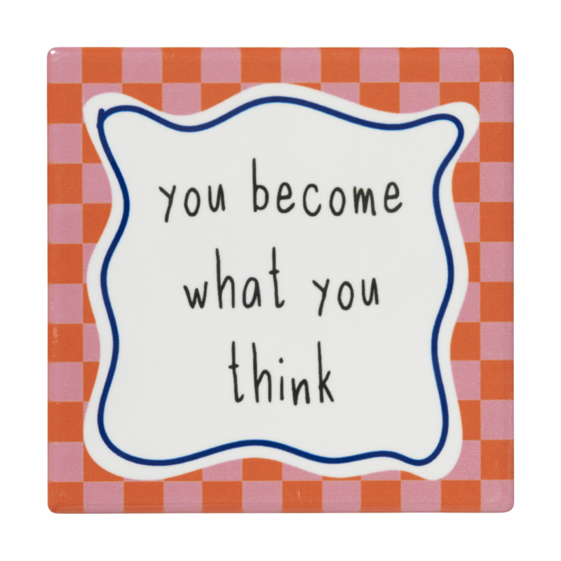 Tegeltje you become what you think - multikleur - 10x10x0.5 cm - Happy at Home by Sanny