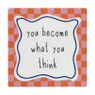 Tegeltje you become what you think - multikleur - 10x10x0.5 cm - Happy at Home by Sanny