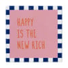 Tegeltje happy is the new rich - multikleur - 10x10x0.5 cm - Happy at Home by Sanny