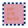 Tegeltje happy is the new rich - multikleur - 10x10x0.5 cm - Happy at Home by Sanny