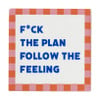 Tegeltje f*ck the plan - multikleur - 10x10x0.5 cm - Happy at Home by Sanny